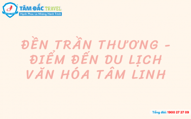 Đền Trần Thương - Điểm đến du lịch văn hóa tâm linh